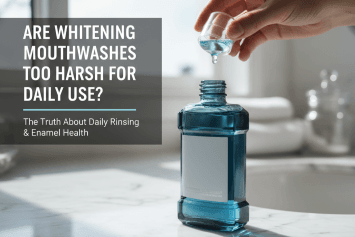 Are Whitening Mouthwashes Too Harsh for Daily Use?