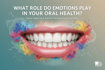 What Role Do Emotions Play in Your Oral Health?