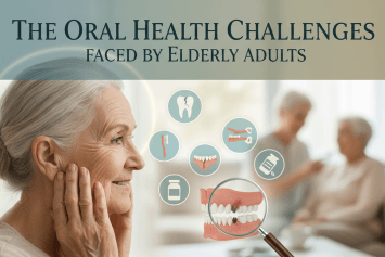 The Oral Health Challenges Faced by Elderly Adults