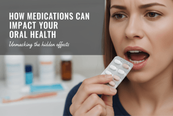 How Medications Can Impact Your Oral Health
